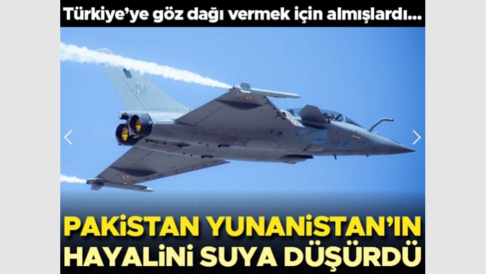 Hürriyet: Πανικοβλήθηκε η Πολεμική Αεροπορία της Ελλάδας με την κατάρριψη ινδικών Rafale από το Πακιστάν